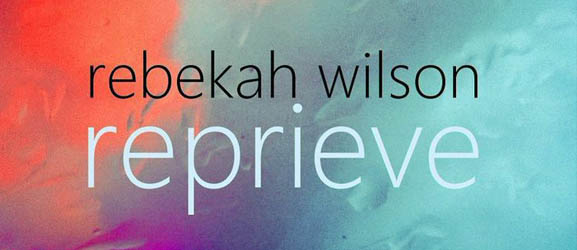 Reprieve Rebekah Wilson