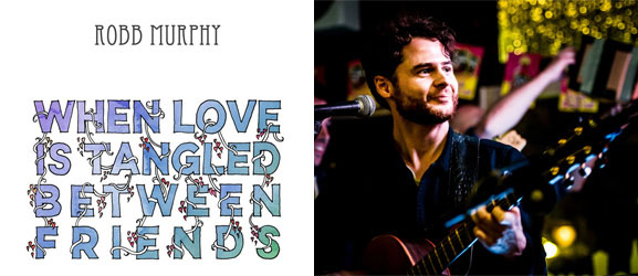 Robb Murphy When Love Is Tangled Between Friends